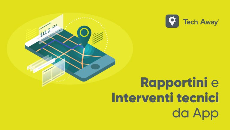 Tech Away rapportini e interventi tecnici da app